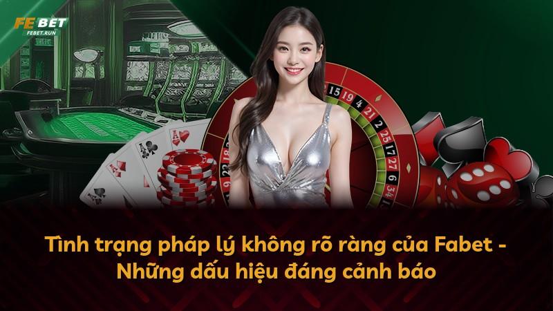 Tình trạng pháp lý không rõ ràng của Fabet - Những dấu hiệu đáng cảnh báo