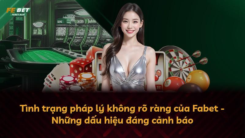 Tình trạng pháp lý không rõ ràng của Fabet - Những dấu hiệu đáng cảnh báo
