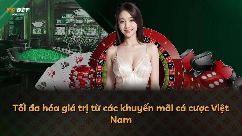 Tối đa hóa giá trị từ các khuyến mãi cá cược Việt Nam