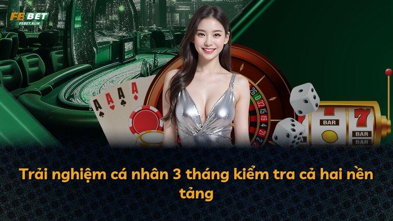 Trải nghiệm cá nhân 3 tháng kiểm tra cả hai nền tảng
