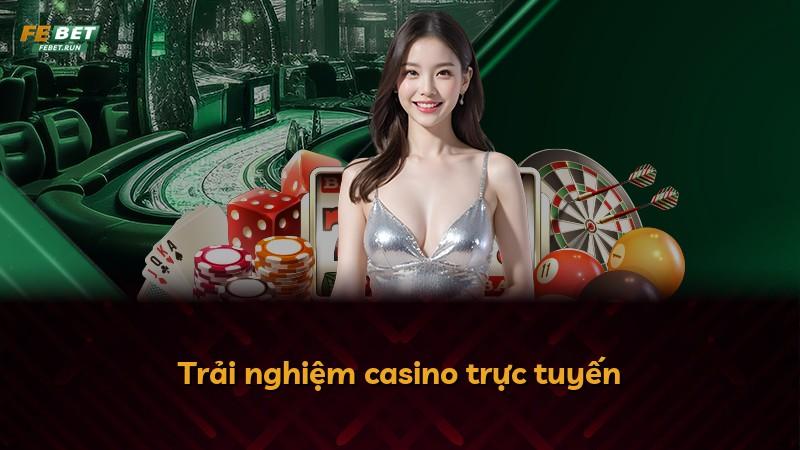 Trải nghiệm casino trực tuyến