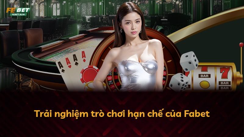 Trải nghiệm trò chơi hạn chế của Fabet