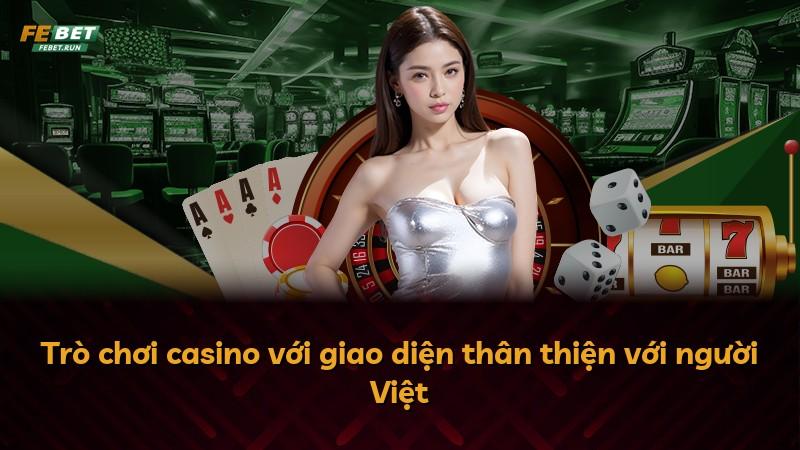 Trò chơi casino với giao diện thân thiện với người Việt