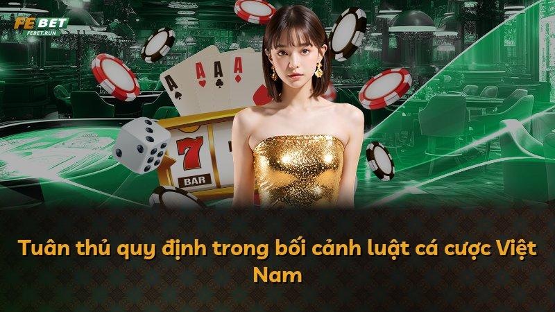 Tuân thủ quy định trong bối cảnh luật cá cược Việt Nam