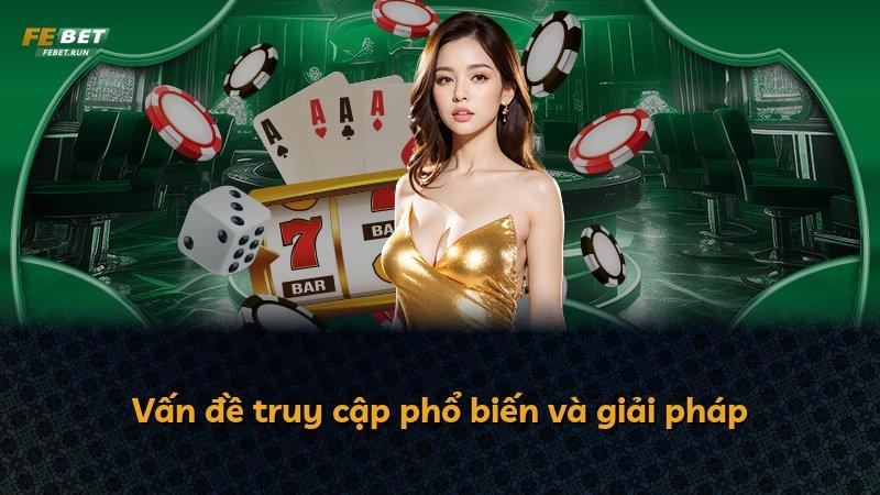 Vấn đề truy cập phổ biến và giải pháp