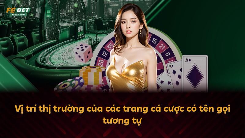 Vị trí thị trường của các trang cá cược có tên gọi tương tự