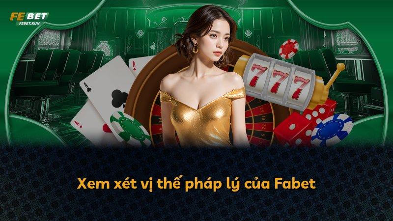 Xem xét vị thế pháp lý của Fabet