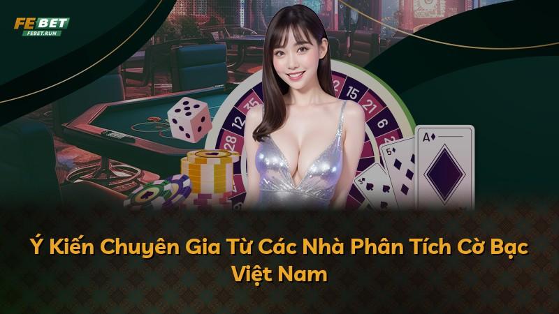 Ý Kiến Chuyên Gia Từ Các Nhà Phân Tích Cờ Bạc Việt Nam